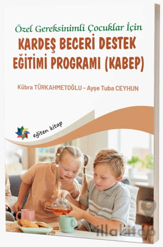 Özel Gereksinimli Çocuklar İçin Kardeş Beceri Destek Eğitimi Programı (KABEP)