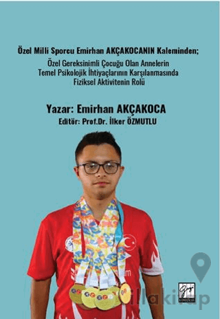 Özel Milli Sporcu Emirhan Akçakocanın Kaleminden; Özel Gereksinimli Çocuğu Olan Annelerin Temel Psikolojik İhtiyaçlarının Karşılanmasında Fiziksel Aktivitenin Rolü