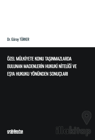 Özel Mülkiyete Konu Taşınmazlarda Bulunan Madenlerin Hukuki Niteliği v