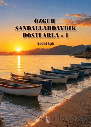 Özgür Sandallardaydık Dostlarla - 1