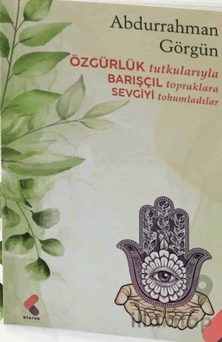 Özgürlük Tutkularıyla Barışçıl Topraklara Sevgiyi Tohumladılar