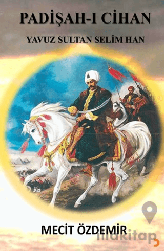 Padişah-ı Cihan Yavuz Sultan Selim Han