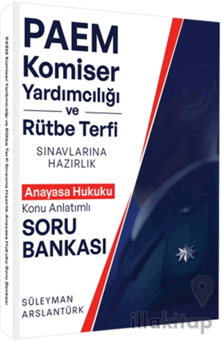 PAEM Komiser Yardımcılığı ve Rütbe Terfii Sınavlarına Hazırlık Anayasa Hukuku Konu Anlatımlı Soru Bankası