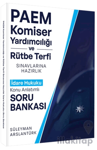 PAEM Komiser Yardımcılığı ve Rütbe Terfii Sınavlarına Hazırlık İdare Hukuku Konu Anlatımlı Soru Bankası