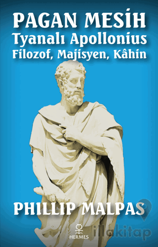 Pagan Mesih: Tyanalı Apollonius - Filozof, Majisyen, Kahin