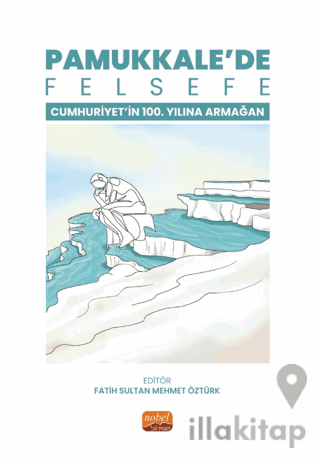 Pamukkale’de Felsefe - Cumhuriyetin 100. Yılına Armağan