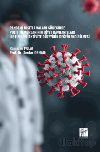 Pandemi Kısıtlamaları Sürecinde Polis Memurlarının Diyet Davranışları İle Fiziksel Aktivite Düzeyinin Değerlendirilmesi