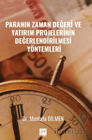 Paranın Zaman Değeri ve Yatırım Projelerinin Değerlendirilmesi Yöntemleri