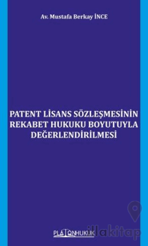 Patent Lisans Sözleşmesinin Rekabet Hukuku Boyutuyla Değerlendirilmesi