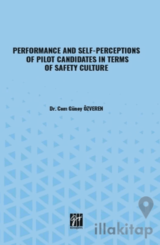 Performance And Self-Perceptions Of Pilot Candidates In Terms Of Safety Culture