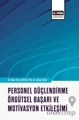 Personel Güçlendirme, Örgütsel Başarı ve Motivasyon Etkileşimi