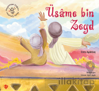 Peygamber Çağının Mutlu Çocukları Üsame Bin Zeyd