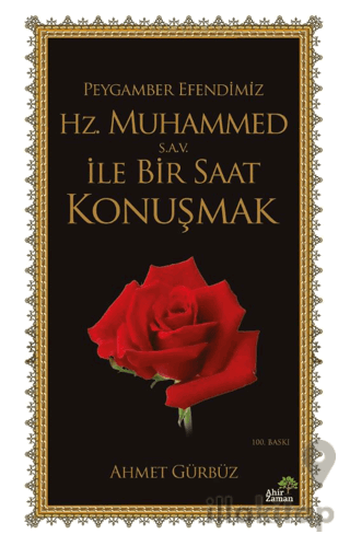 Peygamber Efendimiz Hz. Muhammed (s.a.v.) İle Bir Saat Konuşmak