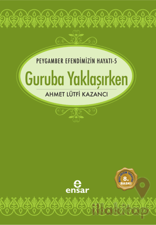 Peygamber Efendimizin Hayatı 5 - Guruba Yaklaşırken