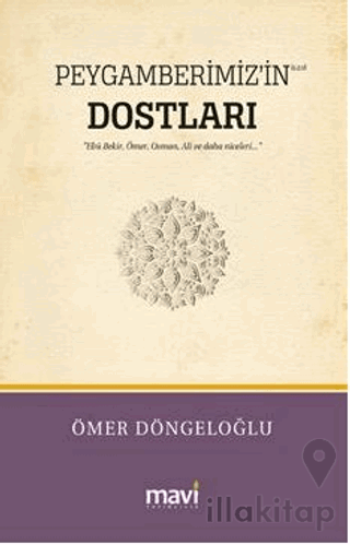 Peygamberimiz’in (s.a.v) Dostları / Hz.Ebu Bekir, Hz.Ömer, Hz.Osman, Hz.Ali ve Daha Niceleri