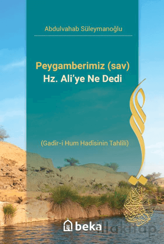 Peygamberimiz s.a.v Hz. Ali’ye Ne Dedi- Gadir-i Hum Hadisinin Tahlili