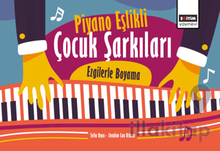 Piyano Eşlikli Çocuk Şarkıları: Ezgilerle Boyama