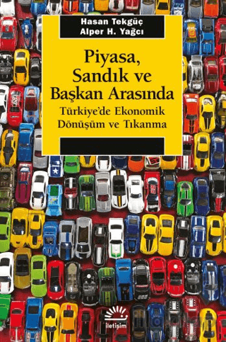 Piyasa, Sandık ve Başkan Arasında - Türkiye'de Ekonomik Dönüşüm ve Tıkanma