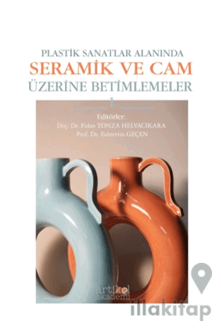 Plastik Sanatlar Alanında Seramik ve Cam Üzerine Betimlemeler - 1