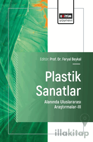 Plastik Sanatlar Alanında Uluslararası Araştırmalar–III