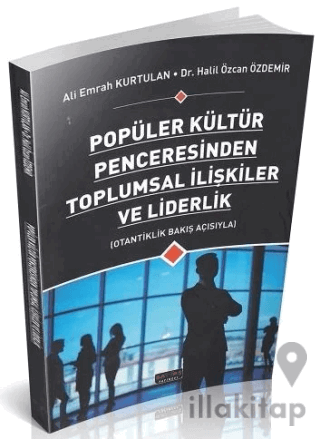 Popüler Kültür Penceresinden Toplumsal İlişkiler ve Liderlik