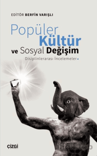 Popüler Kültür ve Sosyal Değişim: Disiplinlerarası İncelemeler