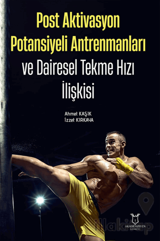 Post Aktivasyon Potansiyeli Antrenmanları ve Dairesel Tekme Hızı İlişkisi