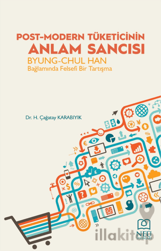 Post-Modern Tüketicinin Anlam Sancısı Byung-Chul Han Bağlamında Felsefi Bir Tartışma