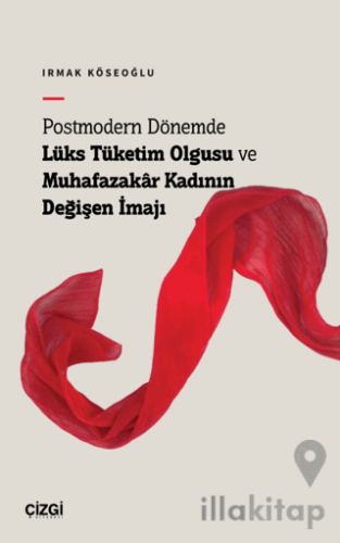 Postmodern Dönemde Lüks Tüketim Olgusu ve Muhafazakâr Kadının Değişen İmajı