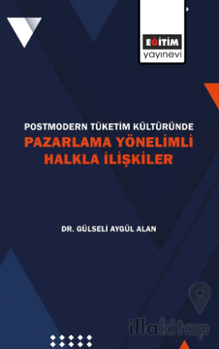 Postmodern Tüketim Kültüründe Pazarlama Yönelimli Halkla İlişkiler
