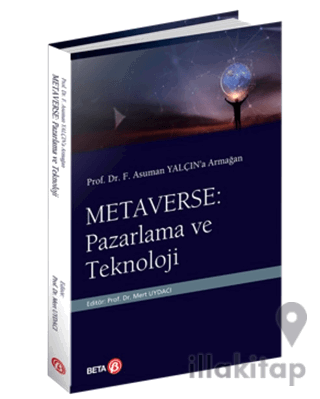 Prof. Dr. F. Asuman Yalçın’a Armağan  Metaverse: Pazarlama ve Teknoloji