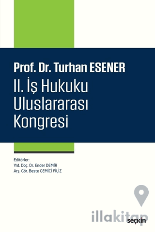 Prof. Dr. Turhan Esener II. İş Hukuku Uluslararası Kongresi