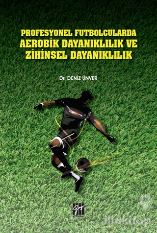 Profesyonel Futbolcularda Aerobik Dayanıklılık ve Zihinsel Dayanıklılık
