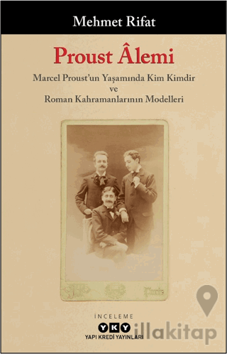 Proust Alemi / Marcel Proust'un Yaşamında Kim Kimdir ve Roman Kahraman