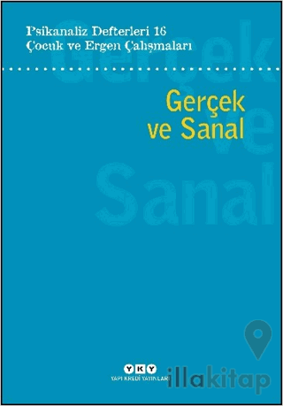 Psikanaliz Defterleri 16: Çocuk ve Ergen Çalışmaları - Gerçek ve Sanal