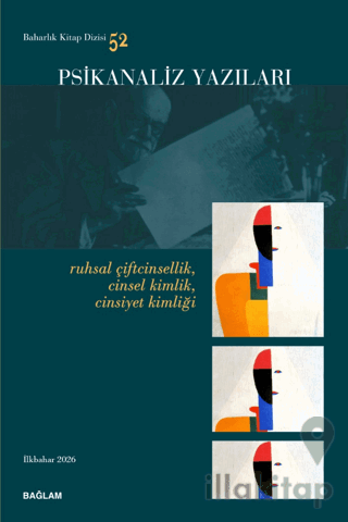 Psikanaliz Yazıları 52 - Ruhsal Çiftcinsellik, Cinsel Kimlik, Cinsiyet Kimliği