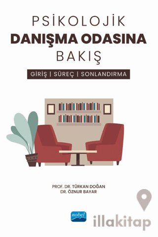 Psikolojik Danışma Odasına Bakış - Giriş, Süreç ve Sonlandırma