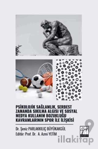 Psikolojik Sağlamlık, Serbest Zamanda Sıkılma Algısı Ve Sosyal Medya Kullanım Bozukluğu Kavramlarının Spor İle İlişkisi