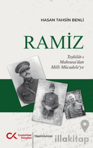 Ramiz - Teşkilât-ı Mahsusa’dan Milli Mücadele’ye