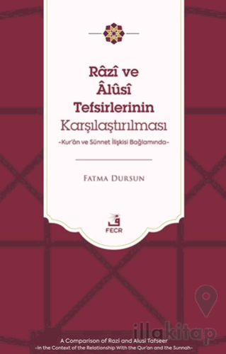 Râzî ve Âlûsî Tefsirlerinin Karşılaştırılması -Kur’ân ve Sünnet İlişkisi Bağlamında-