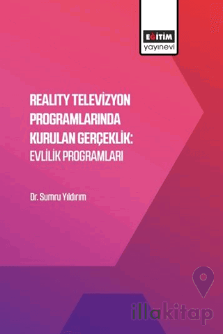 Reality Televizyon Programlarında Kurulan Gerçeklik: Evlilik Programla