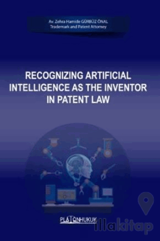 Recognizing Artificial Intelligence As The Inventor In Patent Law