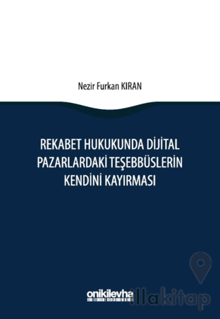 Rekabet Hukukunda Dijital Pazarlardaki Teşebbüslerin Kendini Kayırması