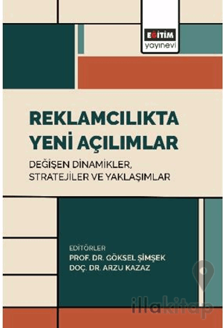 Reklamcılıkta Yeni Açılımlar: Değişen Dinamikler, Stratejiler ve Yaklaşımlar