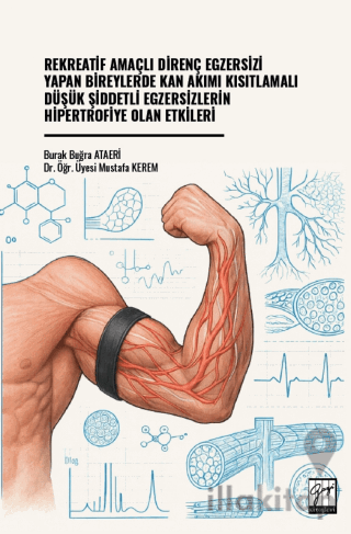 Rekreatif Amaçlı Direnç Egzersizi Yapan Bireylerde Kan Akımı Kısıtlamalı Düşük Şiddetli Egzersizlerin Hipertrofiye Olan Etkileri