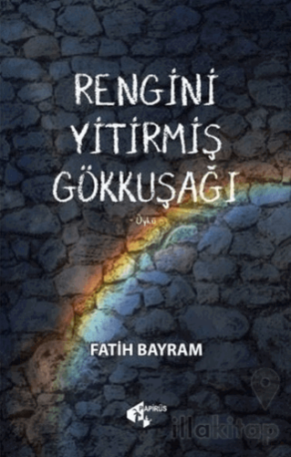 Rengini Yitirmiş Gökkuşağı