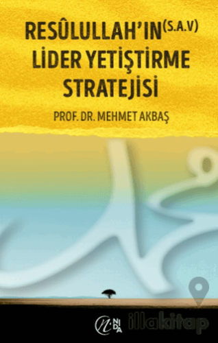 Resûlullah’ın (s.a.v) Lider Yetiştirme Stratejisi