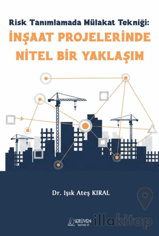Risk Tanımlamada Mülakat Tekniği: İnşaat Projelerinde Nitel Bir Yaklaş