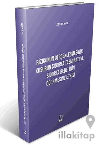 Rizikonun Gerçekleşmesinde Kusurun Sigorta Tazminatı ve Sigorta Bedelinin Ödenmesine Etkisi