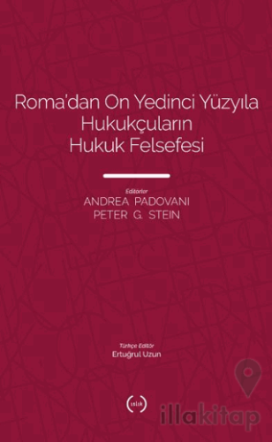Roma’dan On Yedinci Yüzyıla Hukukçuların Hukuk Felsefesi